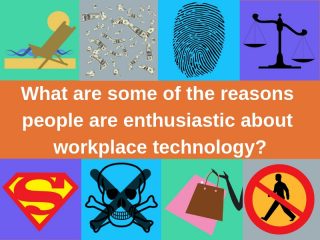 What are some of the reasons people are enthusiastic about workplace technology_ (1)